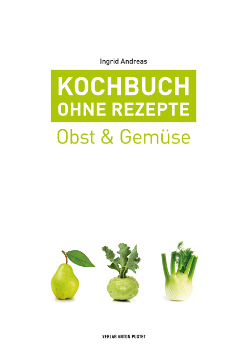Ingrid Andreas – Kochbuch ohne Rezepte. Band 3: Obst & Gemüse